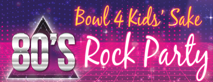 Bowl for Kids' Sake 80's Rock Party